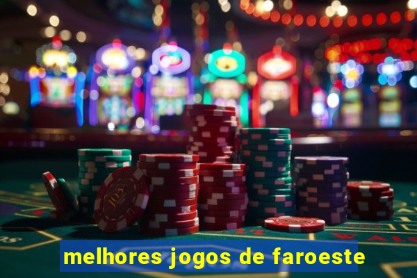 melhores jogos de faroeste